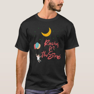 Reaching for the Stars T Shirt Moon Graphic Space