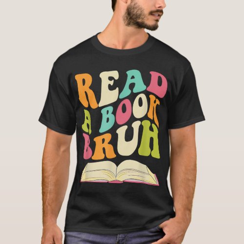 Read a Book Bruh Funny English Teacher Groovy Retr T_Shirt