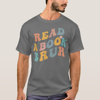Read A Book Bruh Reader 1970s Retro Funny Reading  T-Shirt