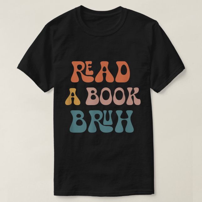 Read A Book Bruh Reader 1970s Retro Funny Reading  T-Shirt (Design Front)