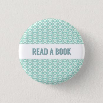 Read A Book Button  On Aqua Pinback Button by TO_photogirl at Zazzle