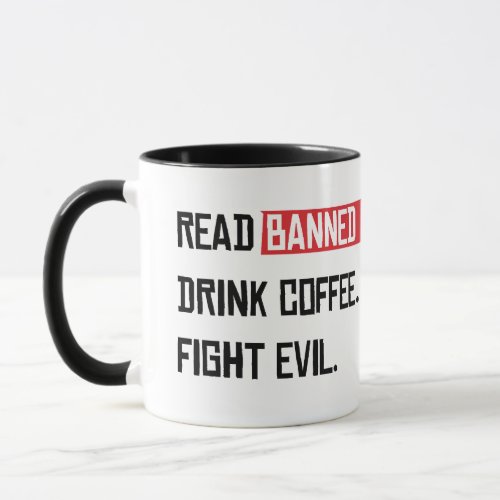 Read Banned Books Drink Coffee Fight Evil Mug