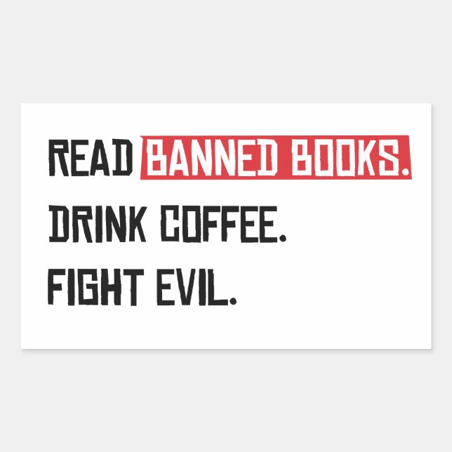 Read Banned Books Drink Coffee Fight Evil Rectangular Sticker (Front)