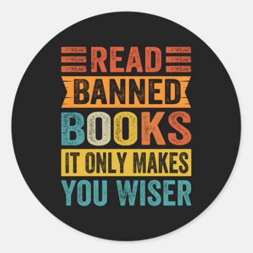 Read Banned Books It Only Makes You Wiser Classic Round Sticker