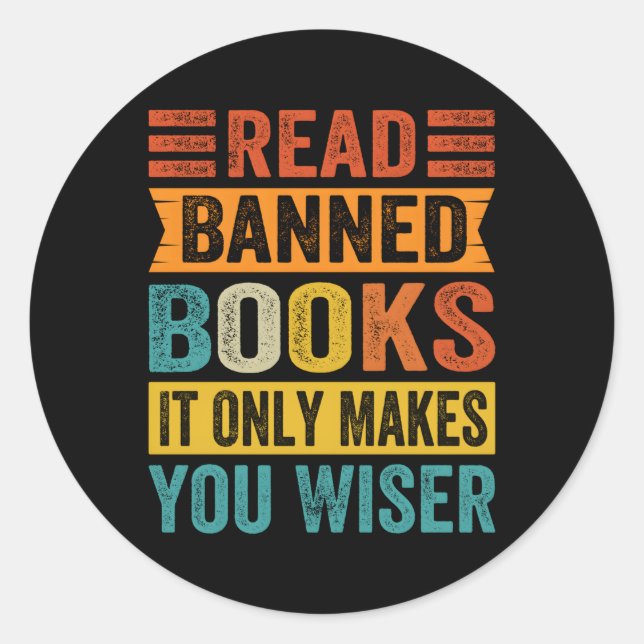 Read Banned Books It Only Makes You Wiser Classic Round Sticker (Front)