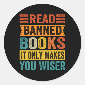 Read Banned Books It Only Makes You Wiser Classic Round Sticker