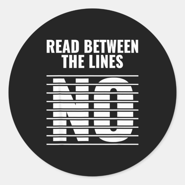 Read Between The Lines - No _ Funny Dark Sarcastic Classic Round Sticker (Front)