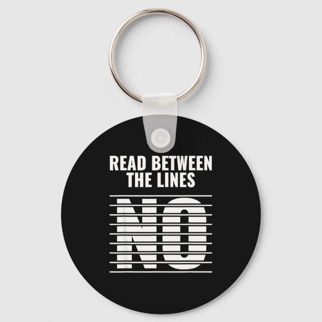Read Between The Lines - No _ Funny Dark Sarcastic Keychain (Front)