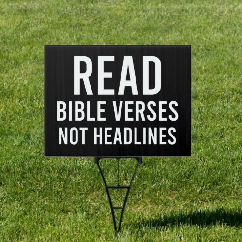 Read Bible Verses Not Headlines Sign