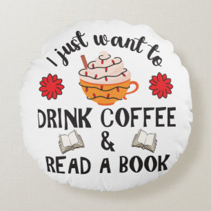 Read Book And Drink Coffee Round Pillow