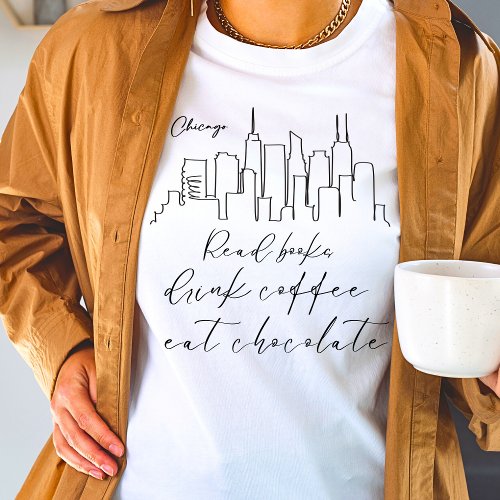 Read book drink coffee eat chocolate Chicago  T_Shirt