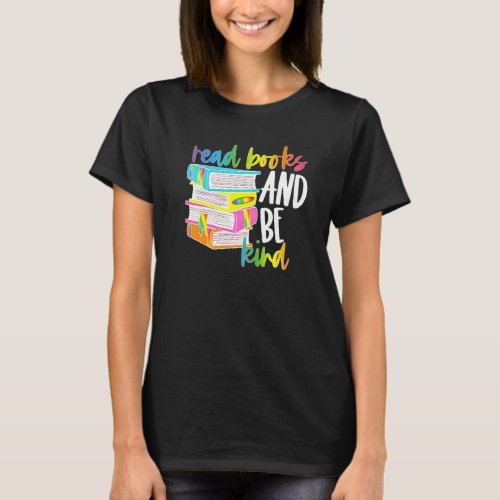 Read Books And Be Kind Bookaholics Librarian Bookt T_Shirt