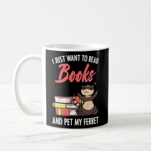 Read Books and Pet my Ferrets Geeky Bookworm Pet Coffee Mug
