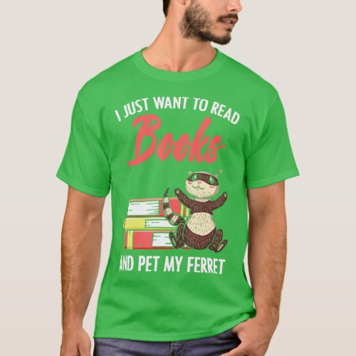 Read Books and Pet my Ferrets Geeky Bookworm Pet L T_Shirt