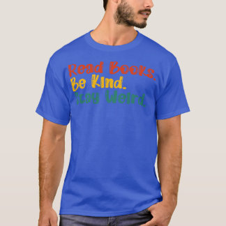 Read Books Be Kind Stay Weird 13 T-Shirt