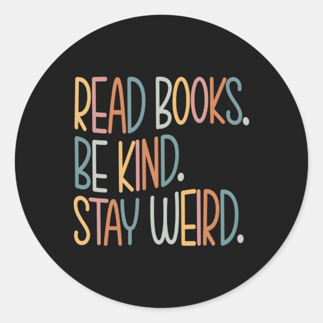 Read Books Be Kind Stay Weird Book Classic Round Sticker (Front)