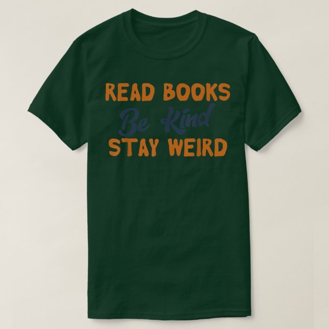 Read Books Be Kind Stay Weird Funny Book Lover Vin T-Shirt (Design Front)