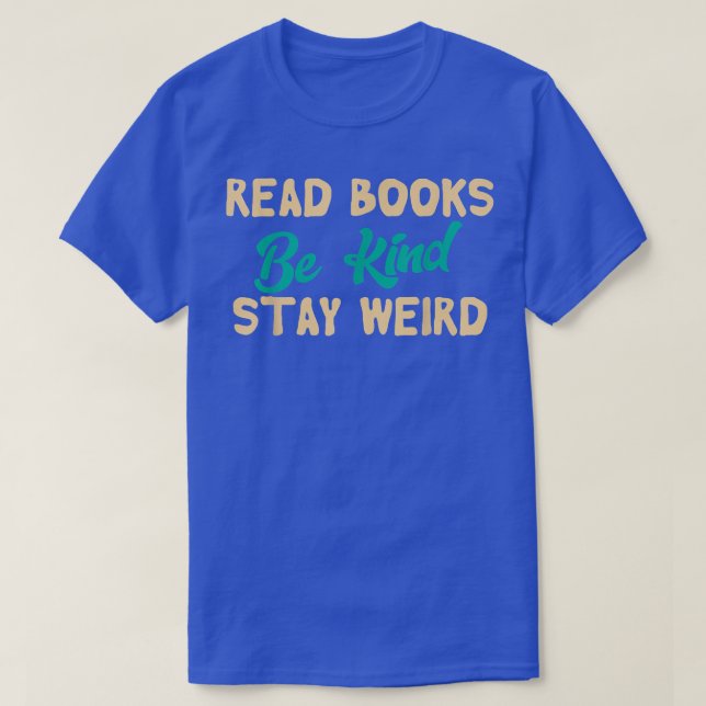 Read Books Be Kind Stay Weird Funny Book Lover Vin T-Shirt (Design Front)
