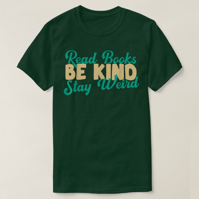 Read Books Be Kind Stay Weird Funny Book Lover Vin T-Shirt (Design Front)