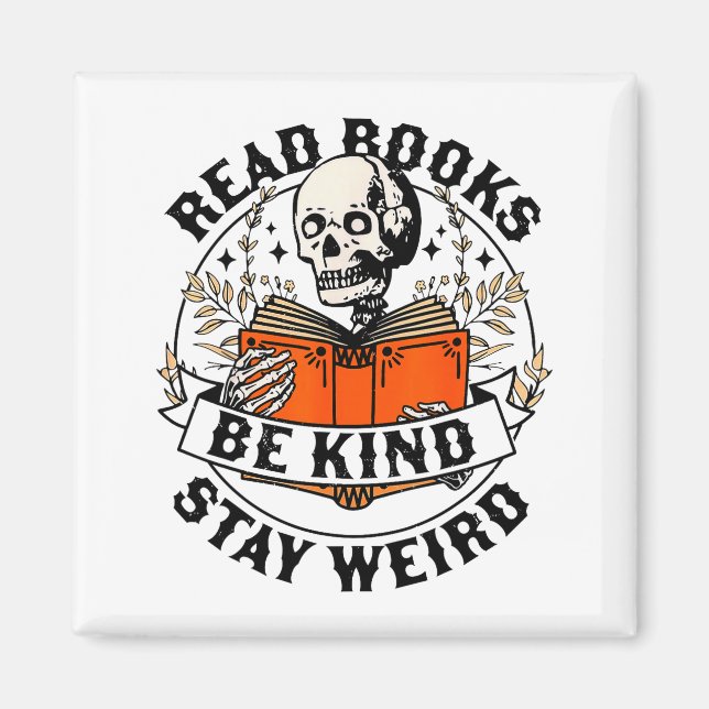 Read Books Be Kind Stay Weird Skeleton Reading Hal Magnet (Front)