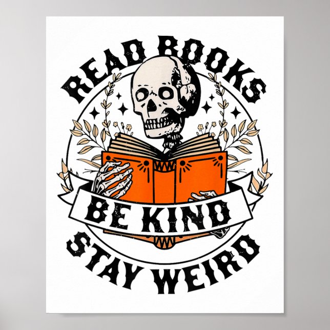 Read Books Be Kind Stay Weird Skeleton Reading Hal Poster (Front)