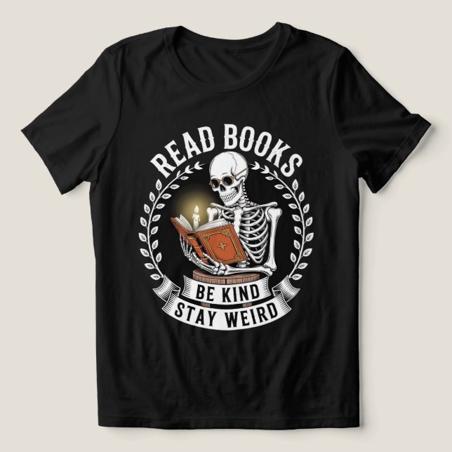 "Read Books, Be Kind, Stay Weird" Skeleton  Tri-Blend Shirt (Design Front)