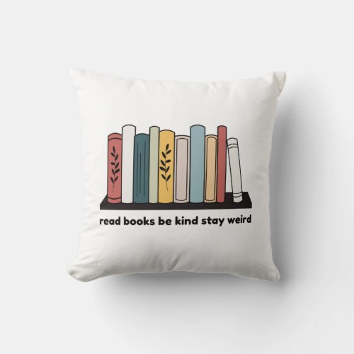 read books be kind stay weird throw pillow