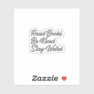 Read Books. Be Kind. Stay Weird. Tumbler Sticker