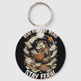 Read books be weird stay feral funny opossum keychain
