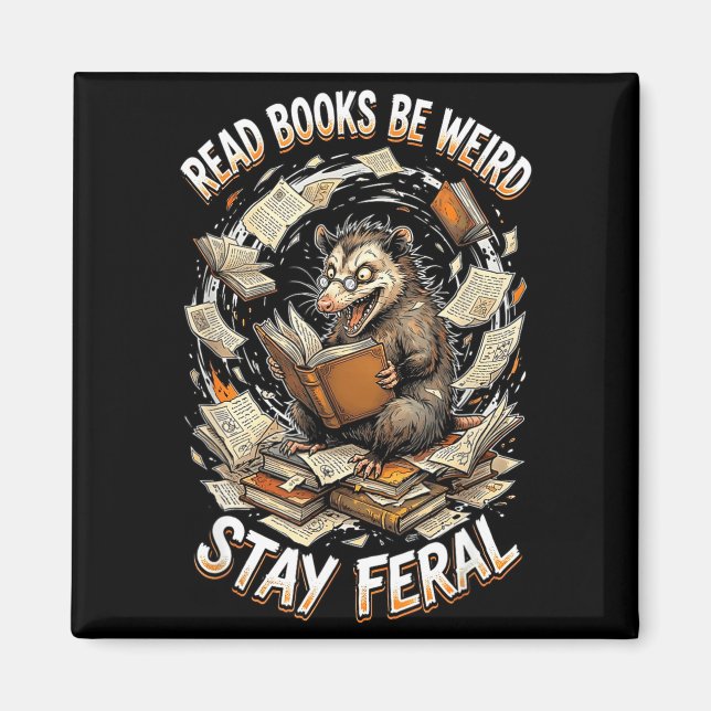 Read books be weird stay feral funny opossum magnet (Front)