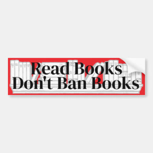 Read Books, Don't Ban Books Bumper Sticker