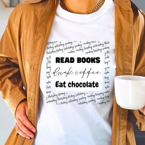 Read books drink coffee eat chocolate design  T_Shirt