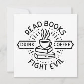 Read books drink coffee fight evil (Front)
