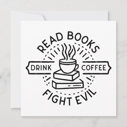 Read books drink coffee fight evil (Front)