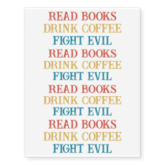 Read Books Drink Coffee Fight Evil Temporary Tattoos