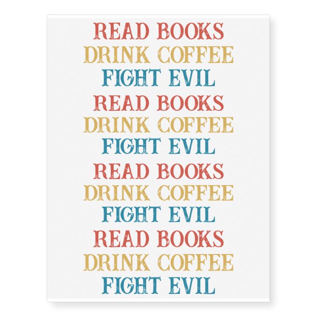 Read Books Drink Coffee Fight Evil Temporary Tattoos (Front)