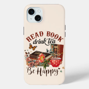 Read Books, Drink Tea & Be Happy iPhone 15 Plus Case
