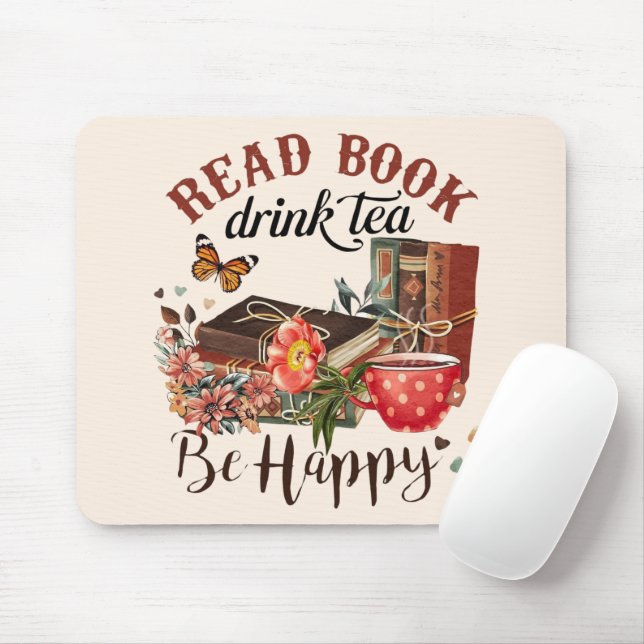 Read Books, Drink Tea & Be Happy Mouse Pad (With Mouse)