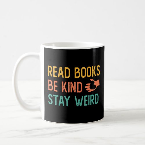 Read Books  Kind  Stay Weird Book    Heart And Hap Coffee Mug