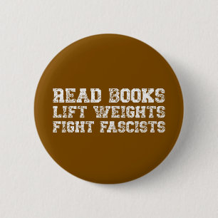 Read Books Lift Weights Fight Fascists Button