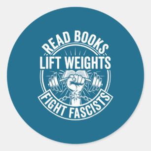 Read books lift weights fight fascists reading men classic round sticker