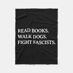 Read Books Walk Dogs Fight Fascists - Reading Book Fleece Blanket