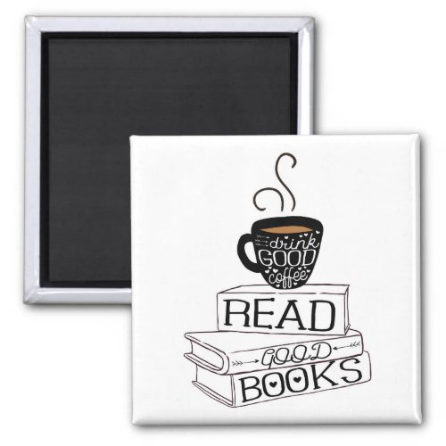 Read Good Books Drink Good Coffee Magnet