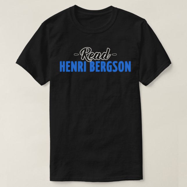 Read Henri Bergson Funny Gift Philosophy Books Rea T-Shirt (Design Front)