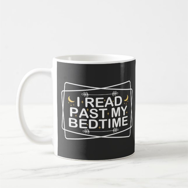 Read Lover, I Read Past My Bedtime, Funny Quote Coffee Mug (Left)