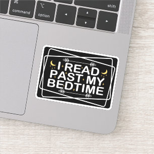Read Lover, I Read Past My Bedtime, Funny Quote Sticker