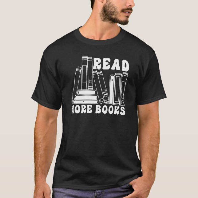 Read More Books  Bookworm Librarian Book  Bookish T-Shirt (Front)