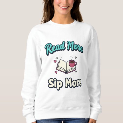 Read More Sip More – Funny Book Shirt