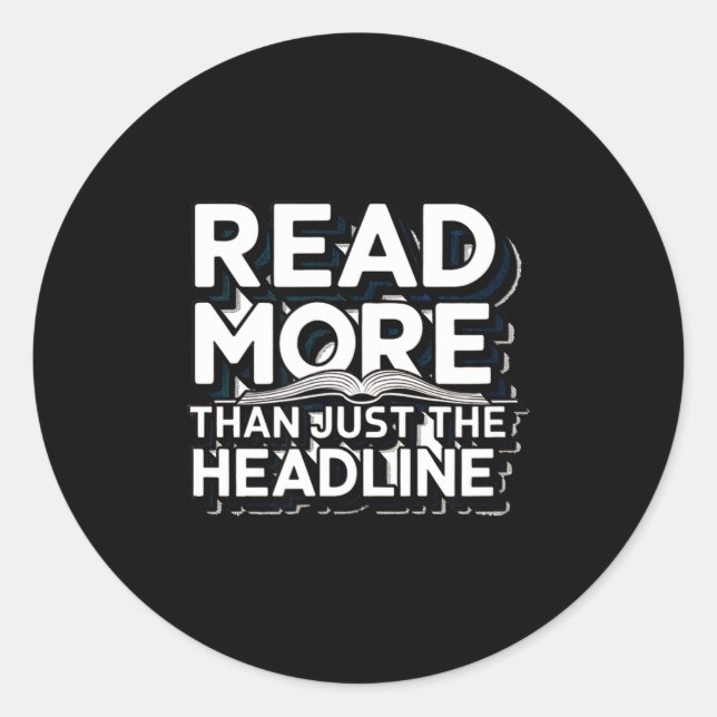 Read More Than Just The Headline Funny Quote Sloga Classic Round Sticker (Front)