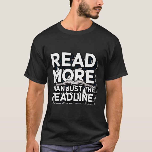 Read More Than Just The Headline Funny Quote Sloga T-Shirt (Front)